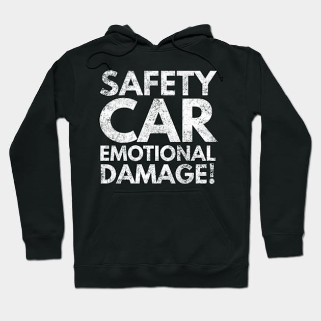 Safety Car Emotional Damage! Hoodie by Worldengine